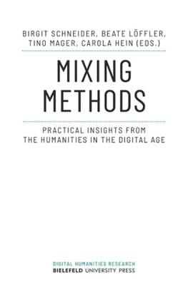 Mixing Methods: Practical Insights from the Humanities in the Digital Age book