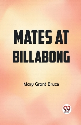Mates at Billabong by Mary Grant Bruce