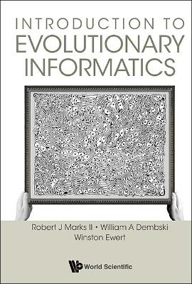 Introduction To Evolutionary Informatics by Robert J Marks Ii