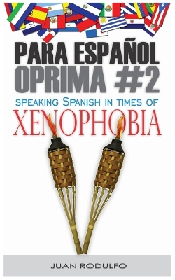 Para Español Oprima #2: Speaking Spanish in Times of Xenophobia book