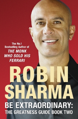 The Be Extraordinary: The Greatness Guide Book Two by Robin Sharma