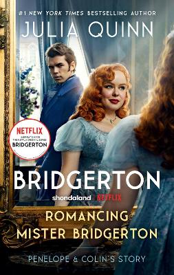 Romancing Mister Bridgerton [TV Tie-in]: Penelope & Colin's Story, The Inspiration for Bridgerton Season Three by Julia Quinn