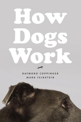 How Dogs Work by Raymond Coppinger