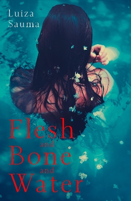 Flesh and Bone and Water by Luiza Sauma