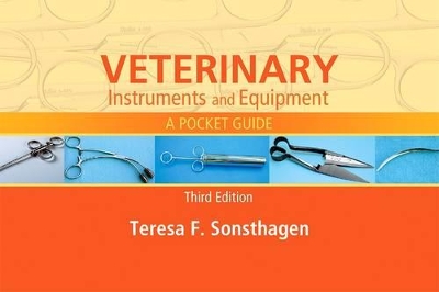 Veterinary Instruments and Equipment: A Pocket Guide by Teresa F. Sonsthagen