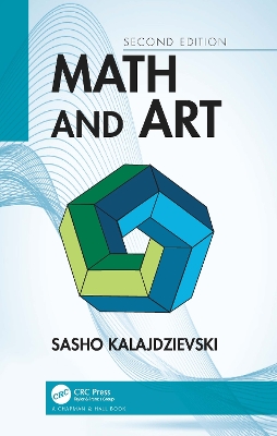 Math and Art: An Introduction to Visual Mathematics by Sasho Kalajdzievski