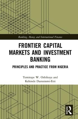 Frontier Capital Markets and Investment Banking: Principles and Practice from Nigeria by Temitope W. Oshikoya