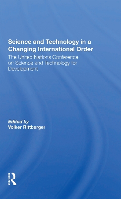 Science And Technology In A Changing International Order: The United Nations Conference On Science And Technology For Development by Volker Rittberger