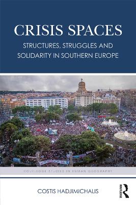 Crisis Spaces: Structures, Struggles and Solidarity in Southern Europe book