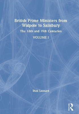 British Prime Ministers from Walpole to Salisbury: The 18th and 19th Centuries: Volume 1 book