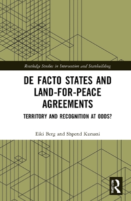 De Facto States and Land-for-Peace Agreements: Territory and Recognition at Odds? by Eiki Berg