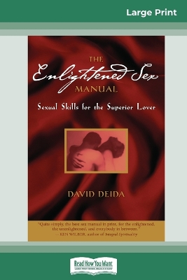 The Enlightened Sex Manual (16pt Large Print Edition) by David Deida