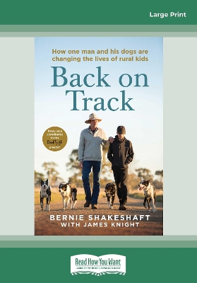 Back on Track: How one man and his dogs are changing the lives of rural kids by Bernie Shakeshaft