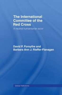 The International Committee of the Red Cross: A Neutral Humanitarian Actor book