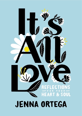 It's All Love: Reflections for Your Heart & Soul by Jenna Ortega