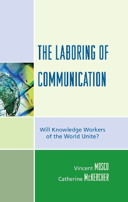 The Laboring of Communication by Vincent Mosco