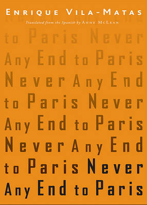 Never Any End to Paris by Enrique Vila-Matas