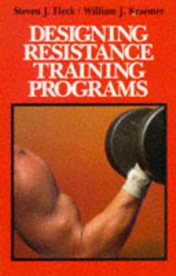 Designing Resistance Training Programmes by Steven J. Fleck