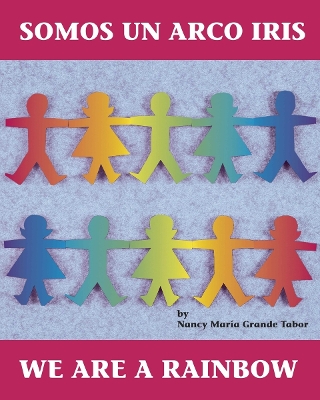 Somos Un Arco Iris / We Are A Rainbow by Nancy Maria Grande Tabor