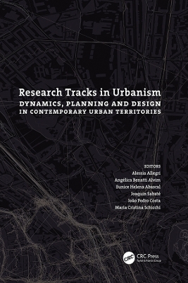 Research Tracks in Urbanism: Dynamics, Planning and Design in Contemporary Urban Territories book