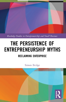 The Persistence of Entrepreneurship Myths: Reclaiming Enterprise book