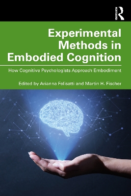 Experimental Methods in Embodied Cognition: How Cognitive Psychologists Approach Embodiment book