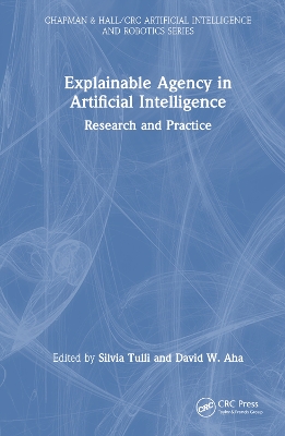 Explainable Agency in Artificial Intelligence: Research and Practice book