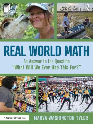 Real World Math: An Answer to the Question “What Will We Ever Use This For?” book
