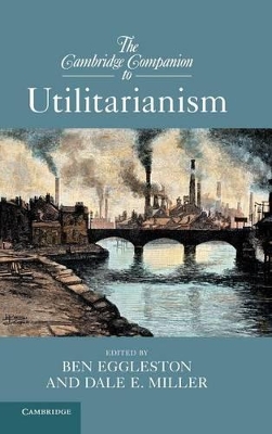 The Cambridge Companion to Utilitarianism by Ben Eggleston