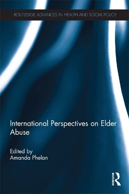 International Perspectives on Elder Abuse by Amanda Phelan
