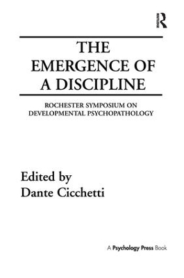 The The Emergence of A Discipline: Rochester Symposium on Developmental Psychopathology, Volume 1 by Dante Cicchetti