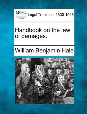 Handbook on the Law of Damages. by William Benjamin Hale