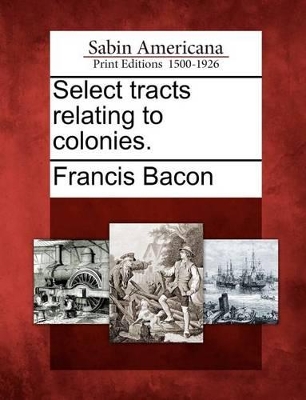 Select Tracts Relating to Colonies. book