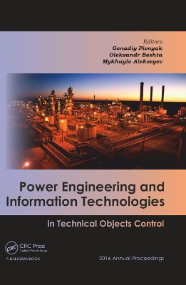 Power Engineering and Information Technologies in Technical Objects Control: 2016 Annual Proceedings by Genadiy Pivnyak