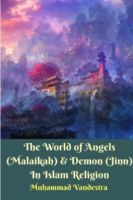 World of Angels (Malaikah) & Demon (Jinn) in Islam Religion book