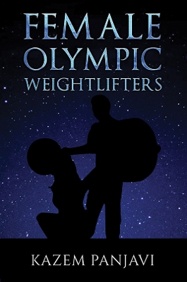 Female Olympic Weightlifters by Kazem Panjavi