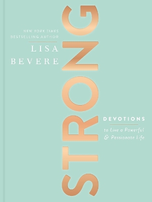 Strong: Devotions to Live a Powerful and Passionate Life (A 90-Day Devotional) book
