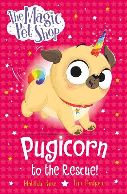 The Magic Pet Shop Stories: Pugicorn to the Rescue!: Book one in a new chapter book series book