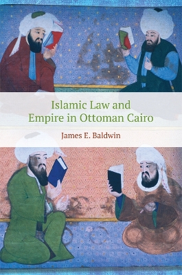 Islamic Law and Empire in Ottoman Cairo book