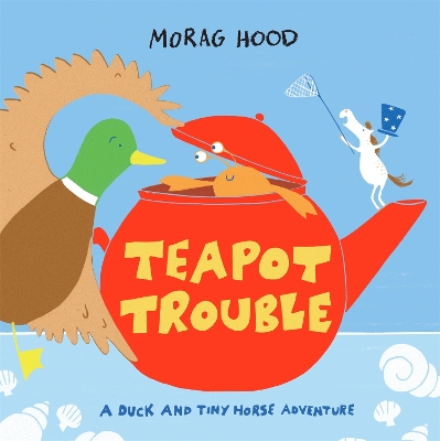 Teapot Trouble: A Duck and Tiny Horse Adventure book