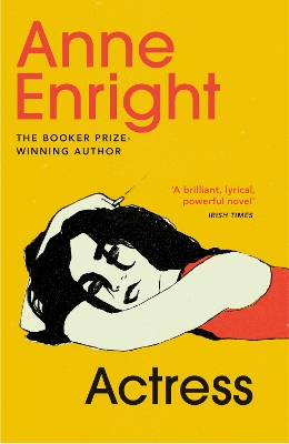 Actress: LONGLISTED FOR THE WOMEN’S PRIZE by Anne Enright