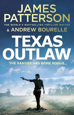Texas Outlaw: The Ranger has gone rogue... by James Patterson