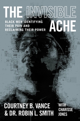 The Invisible Ache: Black Men Identifying Their Pain and Reclaiming Their Power book