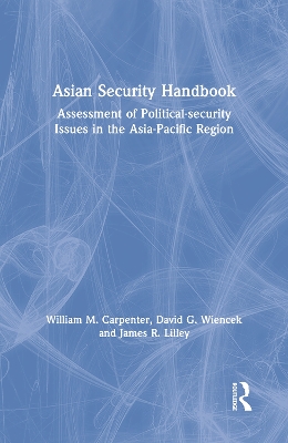 Asian Security Handbook by William M. Carpenter