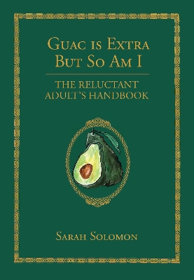 Guac Is Extra But So Am I: A Millennial Handbook book