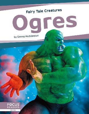 Fairy Tale Creatures: Ogres by Emma Huddleston