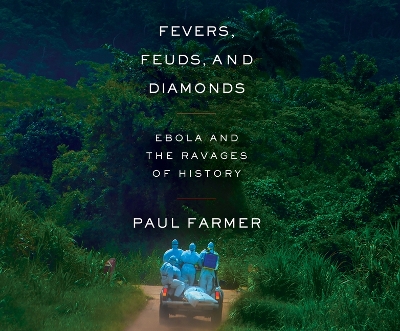 Fevers, Feuds, and Diamonds: Ebola and the Ravages of History book