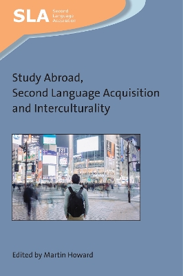 Study Abroad, Second Language Acquisition and Interculturality by Martin Howard