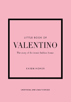 Little Book of Valentino: The story of the iconic fashion house book