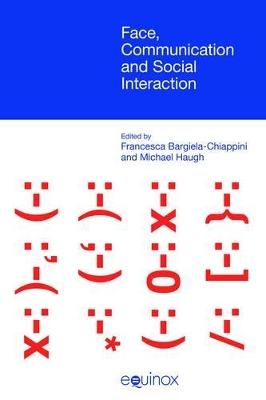 Face Communication and Social Interaction by Francesca Bargiela-Chiappini